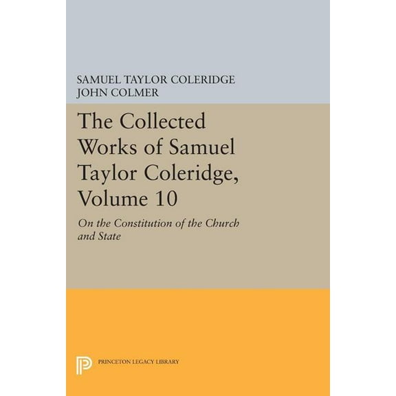 The Collected Works of Samuel Taylor Coleridge, Volume 10: On the Constitution of the Church and State, (Paperback)