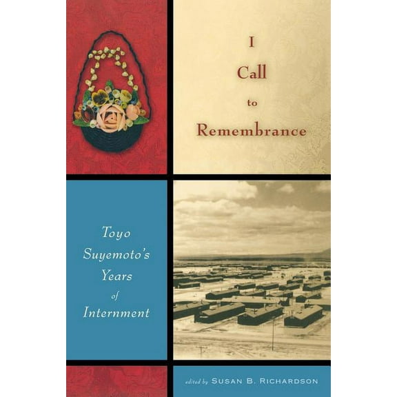 I Call to Remembrance: Toyo Suyemoto's Years of Internment, (Paperback)