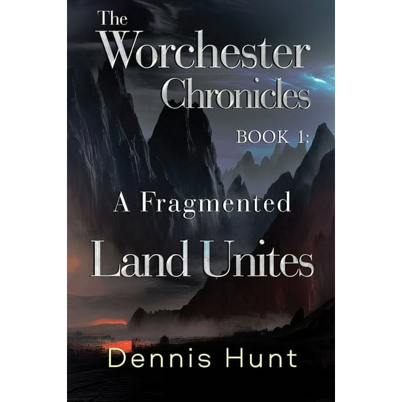 The Worchester Chronicles Book 1: A Fragmented Land Unites, (Paperback)