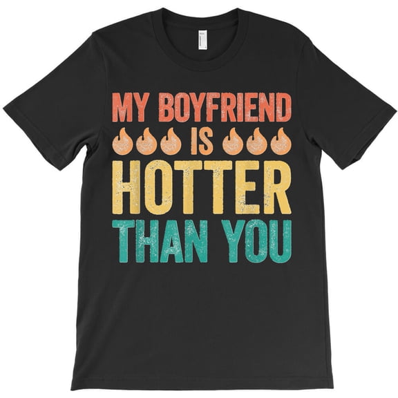 Matching Couple My Boyfriend Is Hotter Than You, Funny - Durable Stitching G12695 Unisex T-Shirt, Up to Size 5XL