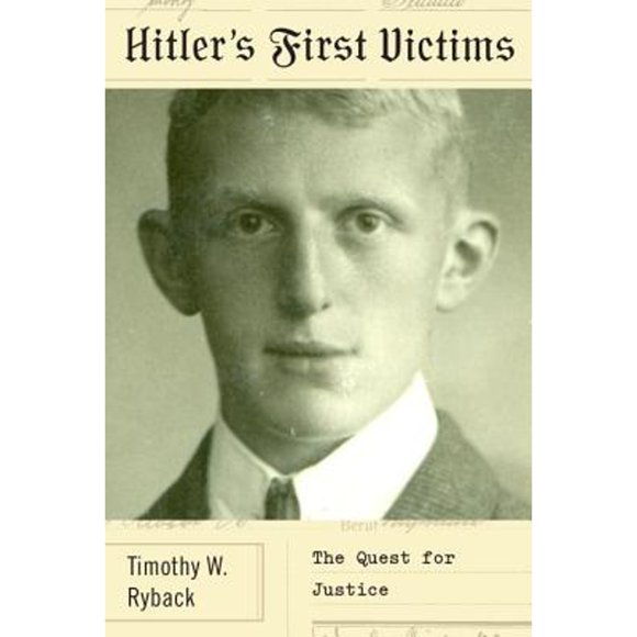 Pre-Owned Hitler's First Victims: The Quest for Justice (Hardcover 9780385352918) by Timothy W Ryback