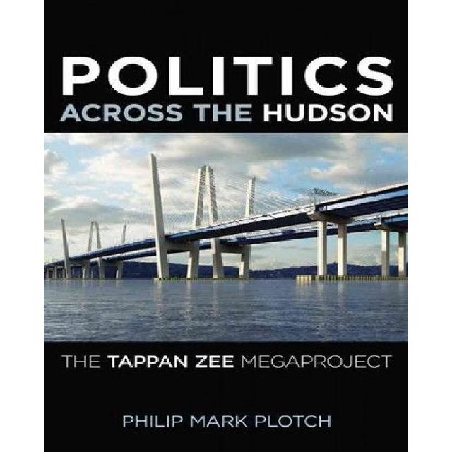 Politics Across the Hudson: The Tappan Zee Megaproject (Rivergate Regionals Collection)