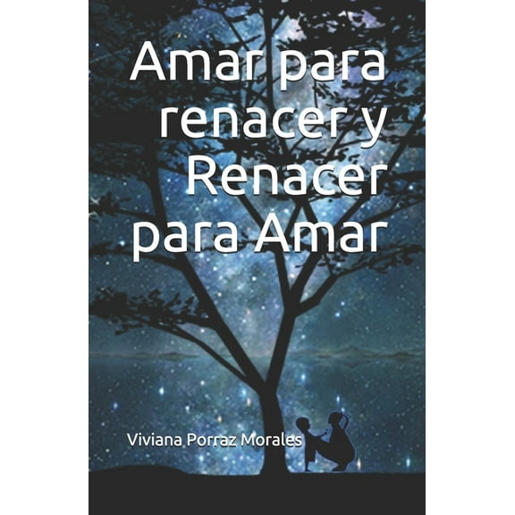 Amar para renacer y Renacer para Amar