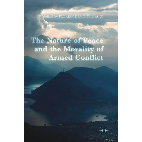 The Nature of Peace and the Morality of Armed Conflict, (Hardcover)