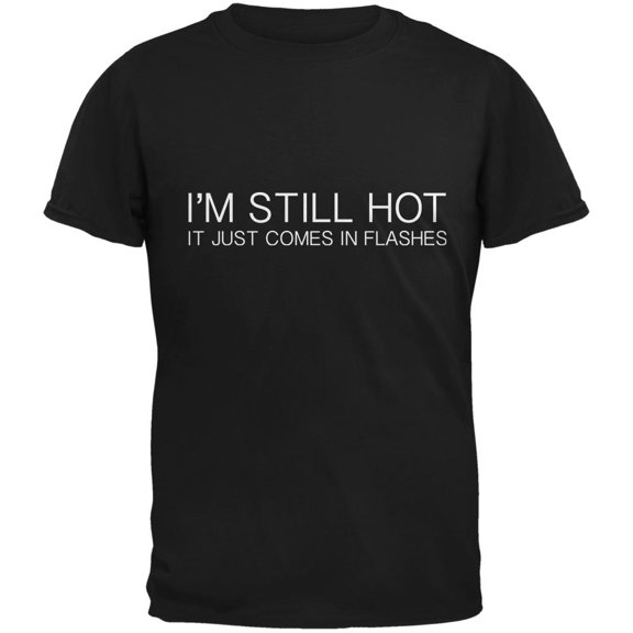 I'm Still Hot It Just Comes In Flashes Black Adult T-Shirt - Medium