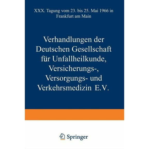 Hefte Zur Unfallheilkunde Verhandlungen Der Deutschen Gesellschaft Für Unfallheilkunde Versicherungs-, Versorgungs- Und Verkehrsmedizin E.V.: XXX., Book 91, (Paperback)
