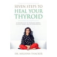 thumbnail image 1 of Pre-Owned Seven Steps to Heal Your Thyroid: A Proven Plan to Increase Energy, Elevate Mood & Optimize Weight (Paperback) 069215177X 9780692151778, 1 of 1