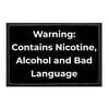 Warning - Contains Nicotine, Alcohol and Bad Language - Removable Patch