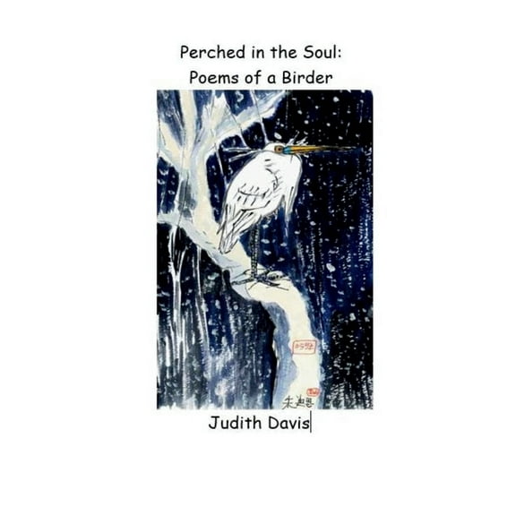 Perched in the Soul: Poems of a Birder, (Paperback)