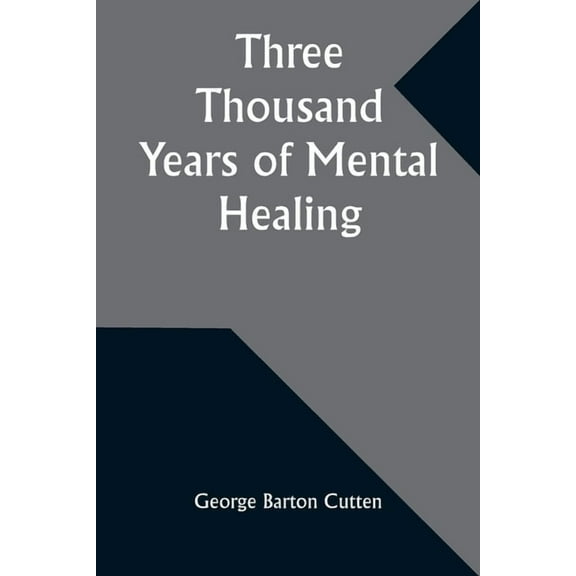 Three Thousand Years of Mental Healing, (Paperback)
