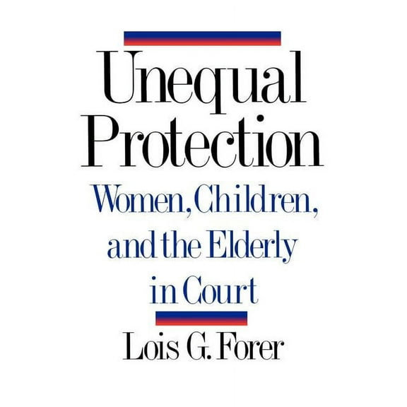 Unequal Protection: Women, Children, and the Elderly in Court, (Paperback)