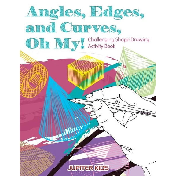 Angles, Edges, and Curves, Oh My! Challenging Shape Drawing Activity Book, (Paperback)