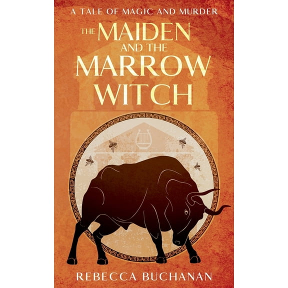 The Maiden and the Marrow Witch: A Tale of Magic and Murder, (Paperback)
