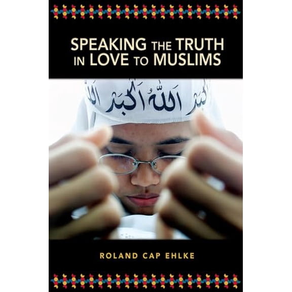 Pre-Owned Speaking The Truth In Love To Muslims, 9780810015920, 0810015927, Paperback, First Edition edition