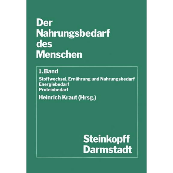Current Topics in Nutritional Sciences Der Nahrungsbedarf Des Menschen: Stoffwechsel, Ernährung Und Nahrungsbedarf Energiebedarf Proteinbedarf, Book 7, (Paperback)