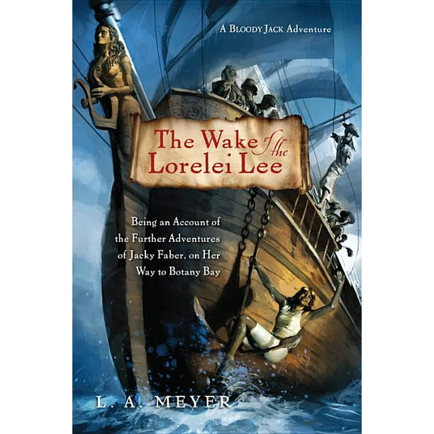 Bloody Jack Adventures The Wake Of The Lorelei Lee Volume 8 Being An Account Of The Further Adventures Of Jacky Faber On Her Way To Botany Bay Series 8 Paperback