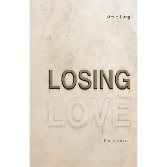 Losing Love: A Poetic Journal (Paperback)