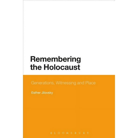 Remembering the Holocaust: Generations, Witnessing and Place, (Paperback)