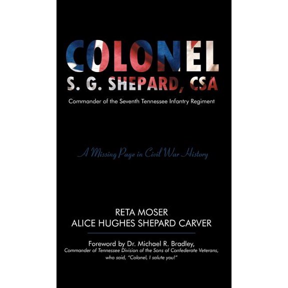 Colonel S.g. Shepard, Csa : Commander of the Seventh Tennessee Infantry Regiment