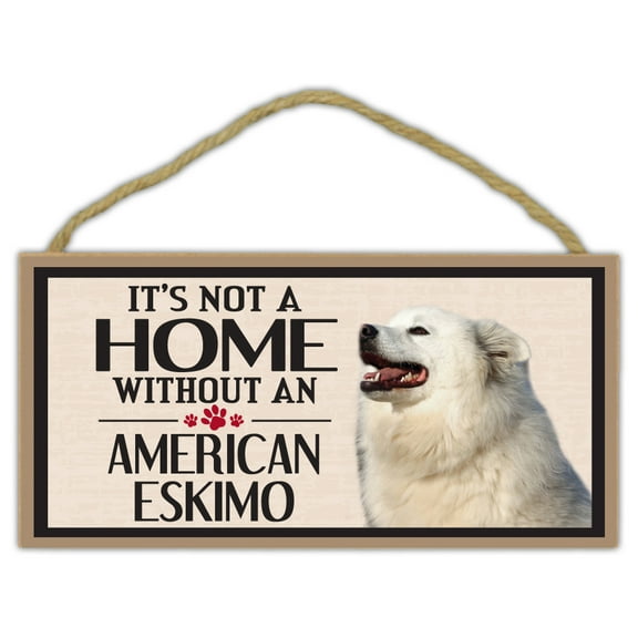 Wood Sign: It's Not A Home Without An AMERICAN ESKIMO | Dogs, Gifts