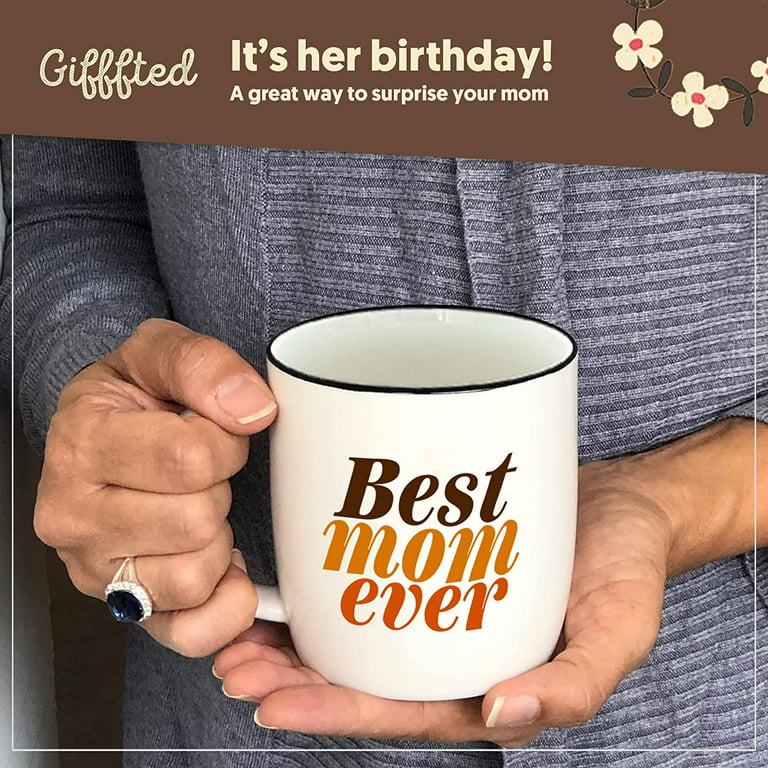 Best Mom Ever Coffee Mug Cup, for Birthday, Mother's Day