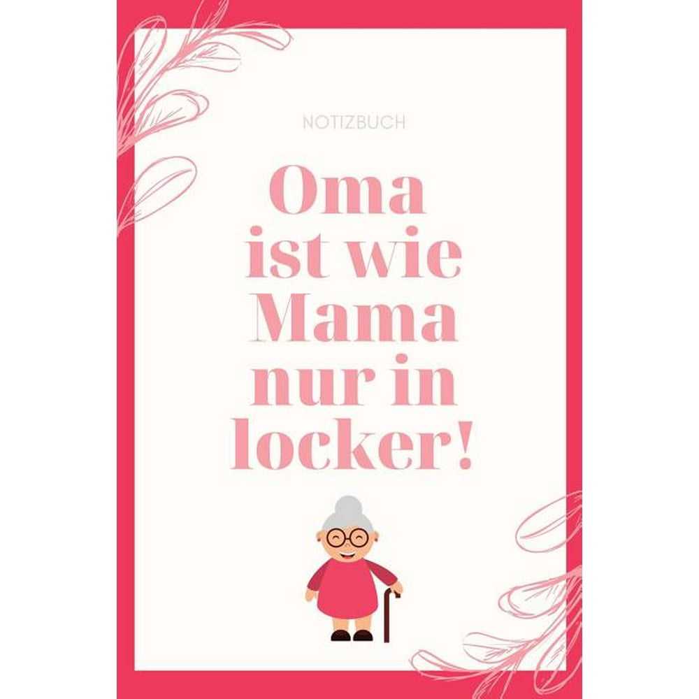 Notizbuch Oma Ist Wie Mama Nur in Locker! A4 Tagebuch mit schönen