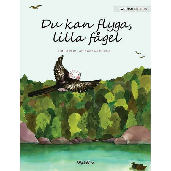 Du kan flyga, lilla fÃ¥gel: You Can Fly, Little Bird, Swedish edition, (Hardcover)