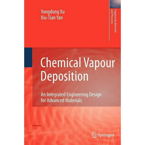 Engineering Materials and Processes Chemical Vapour Deposition: An Integrated Engineering Design for Advanced Materials, (Paperback)