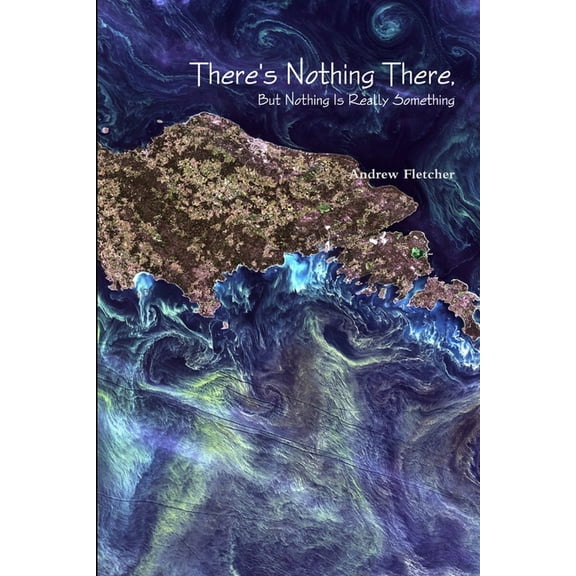 There's Nothing There, But Nothing Is Really Something (Paperback)