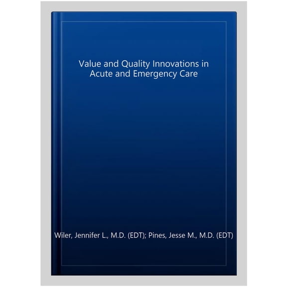 Pre-Owned Value and Quality Innovations in Acute and Emergency Care, (Paperback)