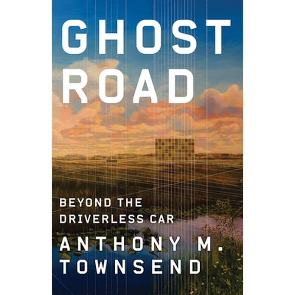 Pre-Owned Ghost Road: Beyond the Driverless Car (Hardcover) 1324001526 9781324001522
