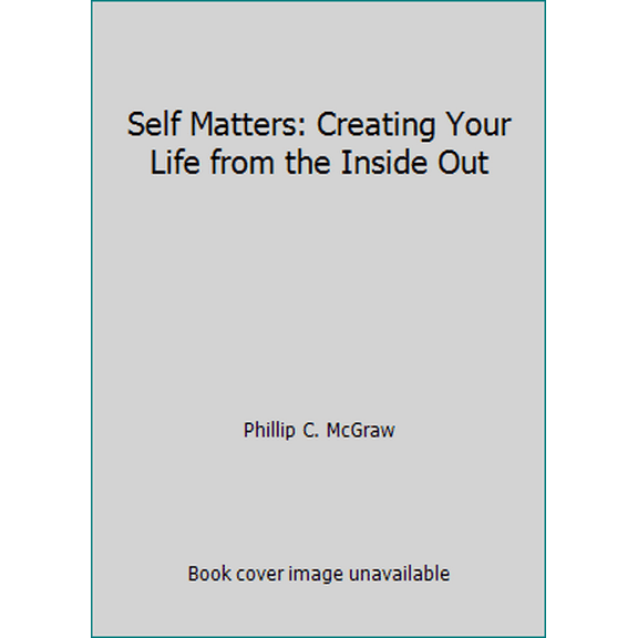 Pre-Owned Self Matters: Creating Your Life from the Inside Out (Hardcover) 074322423X 9780743224239