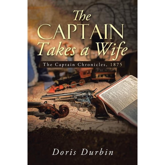 Captain Takes a Wife : The Captain Chronicles, 1875