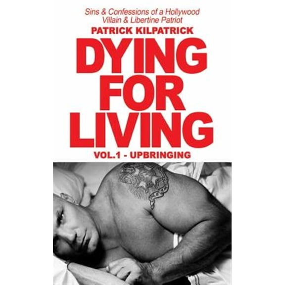 Dying for a Living: Sins & Confessions of a Hollywood Villain & Libertine Patriot (Hardcover)