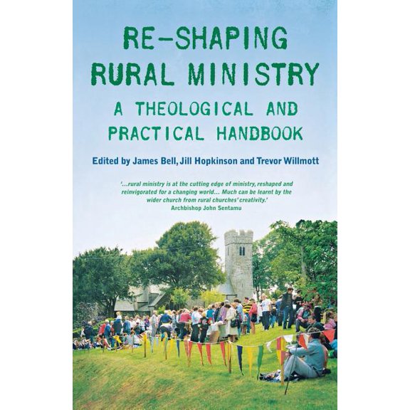 Re-Shaping Rural Ministry: A Theological and Practical Handbook, (Paperback)
