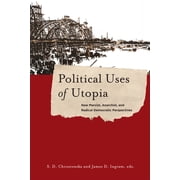 New Directions in Critical Theory Political Uses of Utopia: New Marxist, Anarchist, and Radical Democratic Perspectives, Book 26, (Paperback)