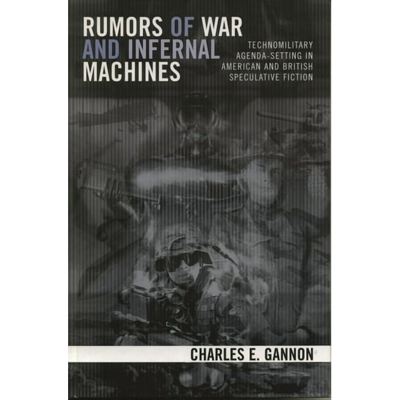 Rumors of War and Infernal Machines: Technomilitary Agenda-Setting in American and British Speculative Fiction, (Paperback)