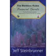 Bankers Rule Book Bankers Rules Financial Secrets: Family Financial Lessons: How compound interest will keep you wealthy., (Paperback)