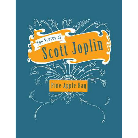 The Scores of Scott Joplin - Pine Apple Rag - Sheet Music for (Best Scott Joplin Rags)