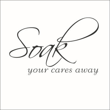 Soak Your Cares Away Vinyl Decal - Large