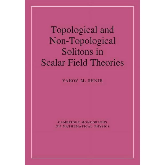 Cambridge Monographs on Mathematical Phy Topological and Non-Topological Solitons in Scalar Field Theories, (Hardcover)