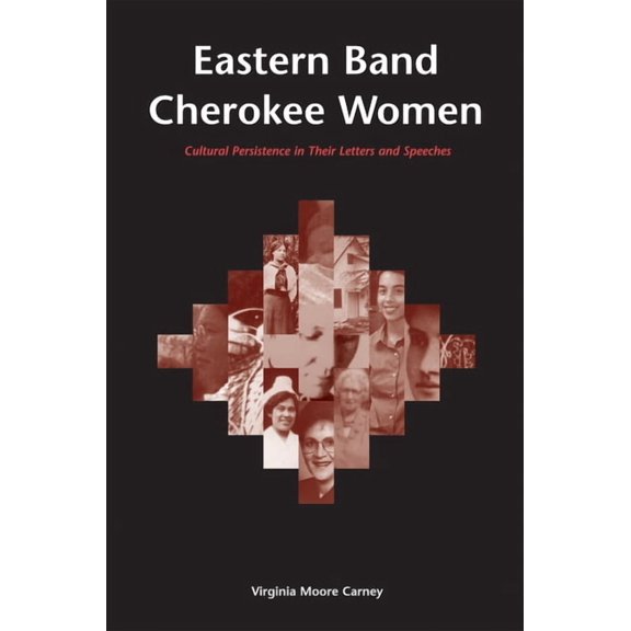 Eastern Band Cherokee Women: Cultural Persistence in Their Letters and Speeches, (Paperback)