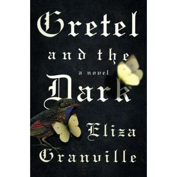 Pre-Owned Gretel and the Dark: A Novel (Hardcover) 1594632553 9781594632556