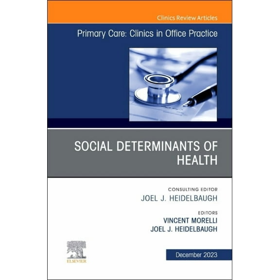 Clinics: Internal Medicine Social Determinants of Health, an Issue of Primary Care: Clinics in Office Practice: Volume 50-4, Book 50, (Hardcover)