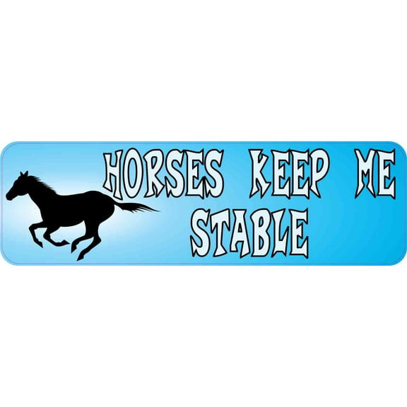 10in x 3in Horses Keep Me Stable Magnet