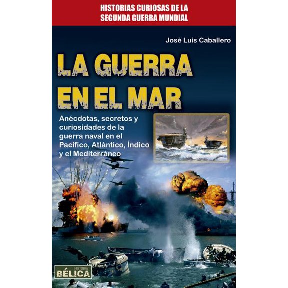 Historia Bélica: La guerra en el mar (Paperback)