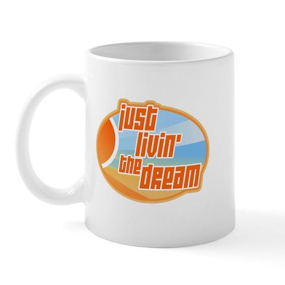 CafePress - Livin' The Dream 3 Mug - 11 oz Ceramic Mug - Novelty Coffee Tea Cup
