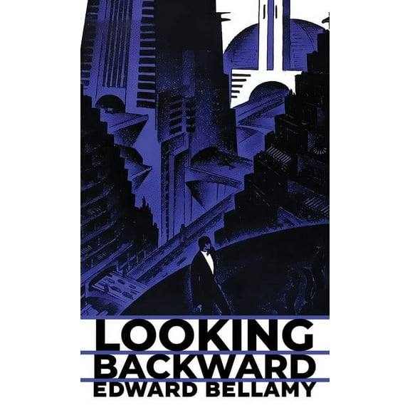 Looking Backward: The Original 1888 Edition, (Hardcover)