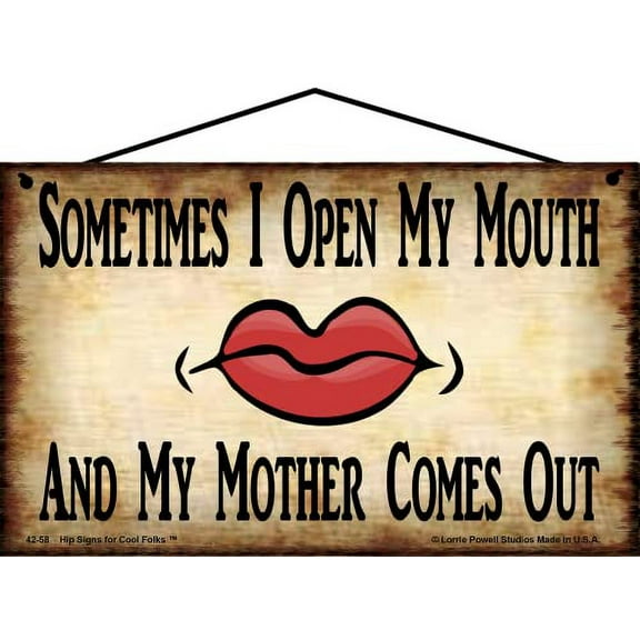 5x8 Vintage Style Sign - Sometimes I Open My Mouth and My Mother Comes Out, Humorous Quote with Lips, Family Home Decor Gift for Daughters