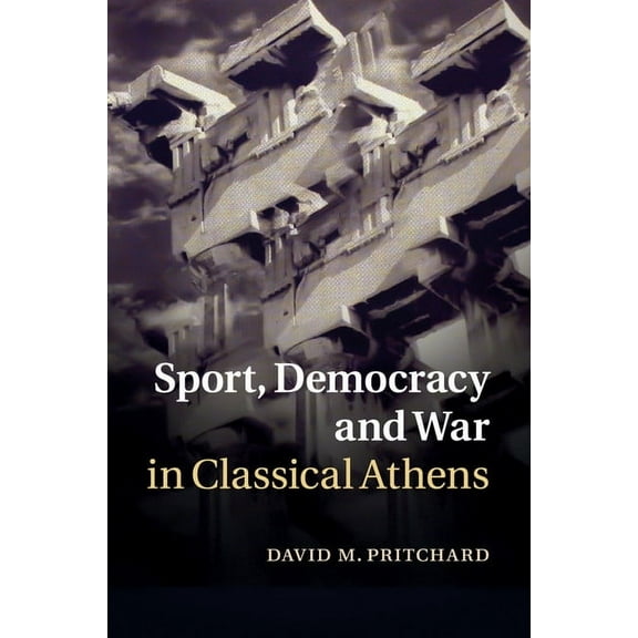Sport, Democracy and War in Classical Athens, (Paperback)